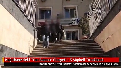 Kağıthane'deki "Yan Bakma" Cinayeti - 3 Şüpheli Tutuklandı