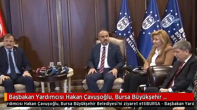 Başbakan Yardımcısı Hakan Çavuşoğlu, Bursa Büyükşehir Belediyesi'ni Ziyaret Etti