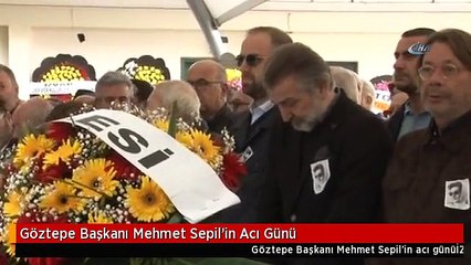 Göztepe Başkanı Mehmet Sepil'in Acı Günü