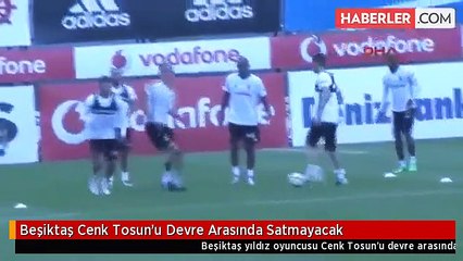 Beşiktaş Cenk Tosun'u Devre Arasında Satmayacak