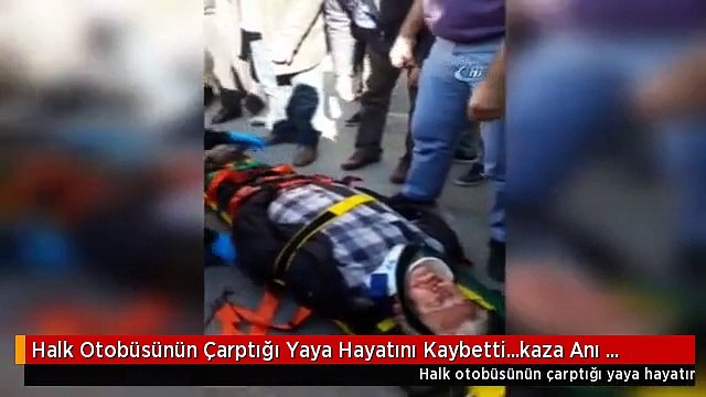 Halk Otobüsünün Çarptığı Yaya Hayatını Kaybetti...kaza Anı Kamerada