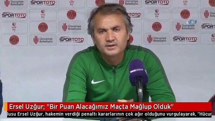 Ersel Uzğur: "Bir Puan Alacağımız Maçta Mağlup Olduk"