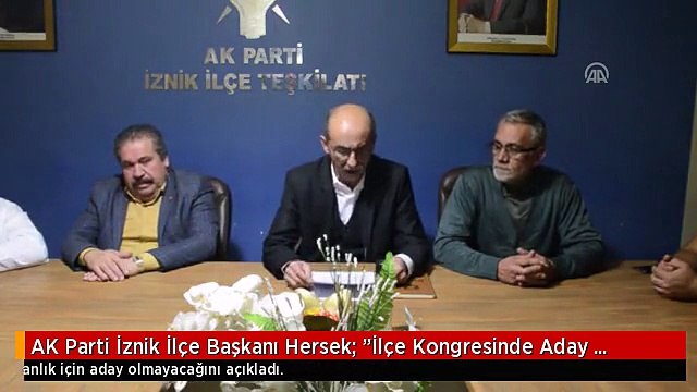 AK Parti İznik İlçe Başkanı Hersek: İlçe Kongresinde Aday Olmayacağım