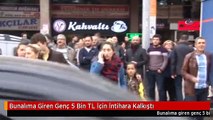 Bunalıma Giren Genç 5 Bin TL İçin İntihara Kalkıştı