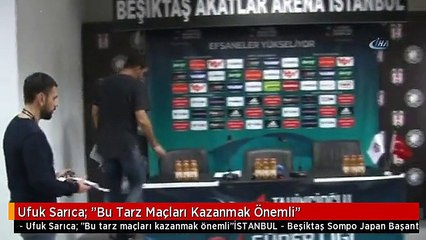 Ufuk Sarıca: "Bu Tarz Maçları Kazanmak Önemli"