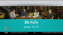 24 Kafe pazar 16:15'te 24 TV'de