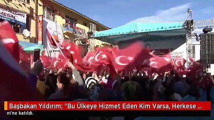 Başbakan Yıldırım: "Bu Ülkeye Hizmet Eden Kim Varsa, Herkese Teşekkür Ediyorum"