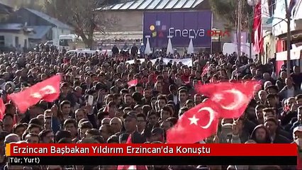 Erzincan Başbakan Yıldırım Erzincan'da Konuştu
