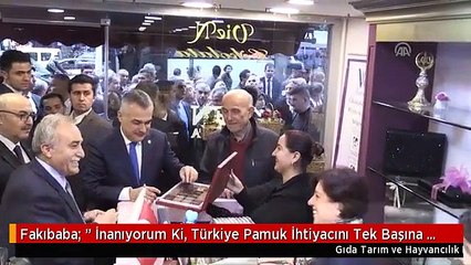 Fakıbaba: " İnanıyorum Ki, Türkiye Pamuk İhtiyacını Tek Başına Karşılayacaktır"