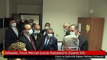 Özhaseki, Fevzi Mercan Çocuk Hastanesi'ni Ziyaret Etti
