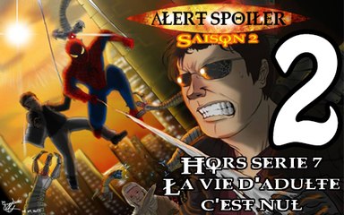 Alert Spoiler - HS7 - Spider-man 2 (partie 2)