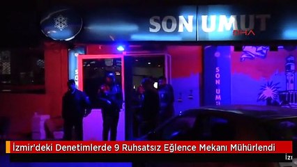 İzmir'deki Denetimlerde 9 Ruhsatsız Eğlence Mekanı Mühürlendi