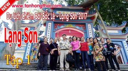Du Lịch Lạng Sơn 2017 - Tập 1 - Tân Hồng Thái
