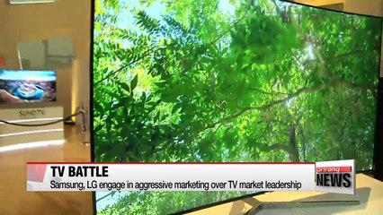 Samsung, LG engage in aggressive marketing over TV market leadership