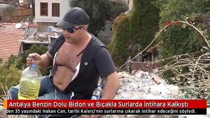 Antalya Benzin Dolu Bidon ve Bıçakla Surlarda İntihara Kalkıştı