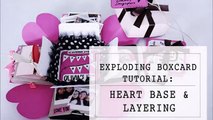 Exploding Boxcard Tutorial (Heart Base & Layering Making)
