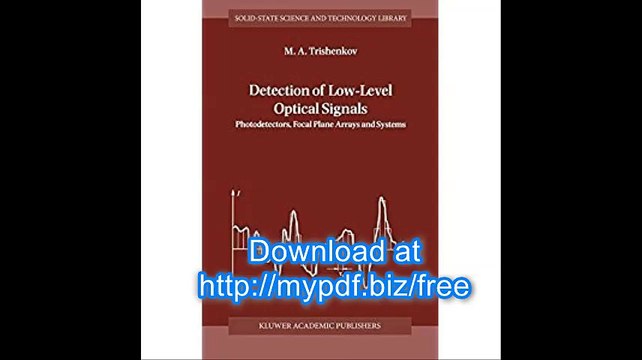 Detection of Low-Level Optical Signals Photodetectors, Focal Plane Arrays and Systems (Solid-State Science and...