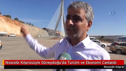 Nissisibi Köprüsüyle Güneydoğu'da Turizm ve Ekonomi Canlandı