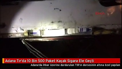 Adana Tır'da 10 Bin 500 Paket Kaçak Sigara Ele Geçti