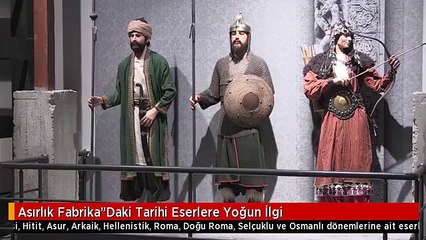 Asırlık Fabrika"Daki Tarihi Eserlere Yoğun İlgi