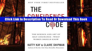 [Read PDF] The Confidence Code: The Science and Art of Self-Assurance---What Women Should Know