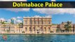 Top Tourist Attractions Places To Visit In Turkey | Dolmabace Palace Destination Spot - Tourism in Turkey