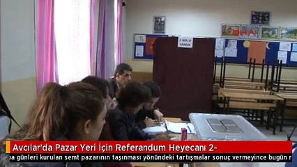 Avcılar'da Pazar Yeri İçin Referandum Heyecanı 2-