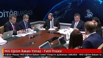 Milli Eğitim Bakanı Yılmaz - Fatih Projesi