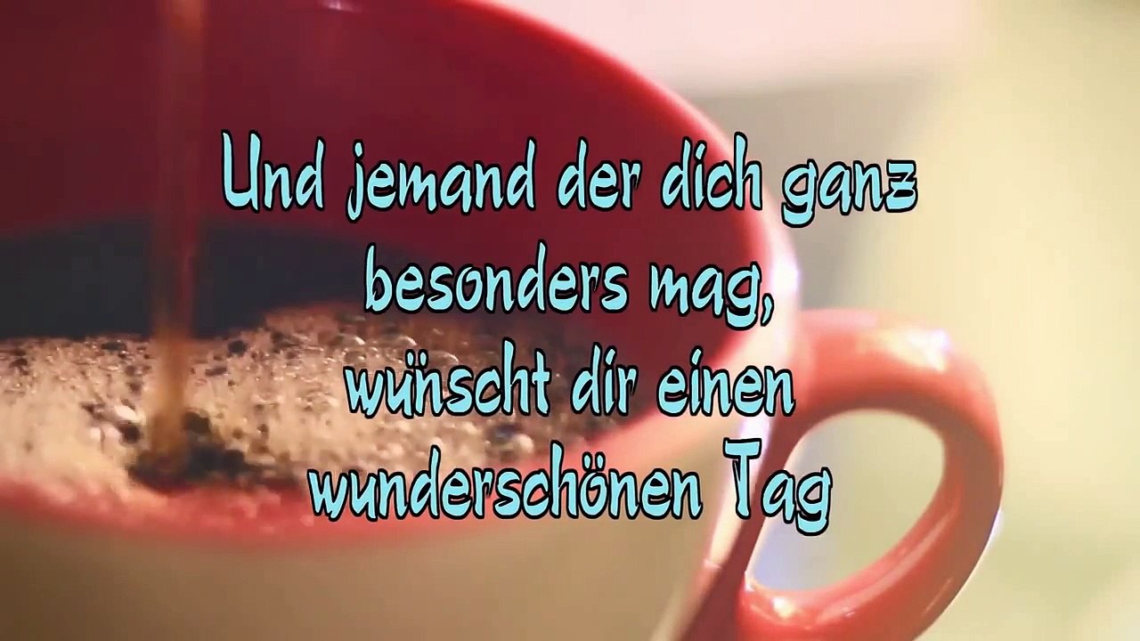 Guten Morgen ich wünsche dir einen wunderschönen Tag mit lieben Grüßen von mir