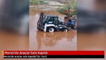 Mersin'de Araçlar Sele Kapıldı