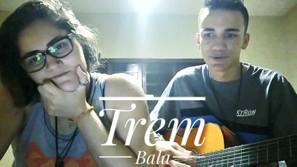 Igor Tiburtino -Trem Bala Feat. Maria Marta