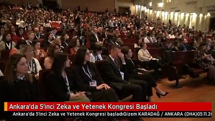Ankara'da 5'inci Zeka ve Yetenek Kongresi Başladı