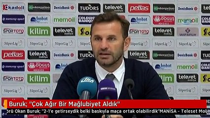 Buruk: "Çok Ağır Bir Mağlubiyet Aldık"