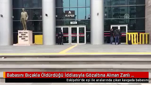 Babasını Bıçakla Öldürdüğü İddiasıyla Gözaltına Alınan Zanlı Tutuklandı