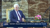 i24NEWS DESK | Report: peace process center of Abbas-Sisi talks | Monday, November 6th 2017