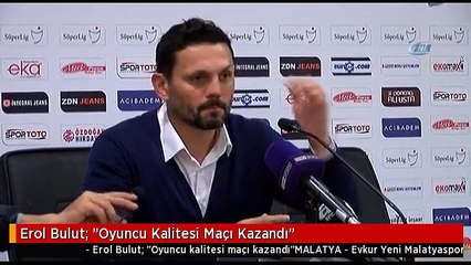 Erol Bulut: "Oyuncu Kalitesi Maçı Kazandı"