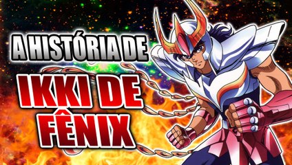 A HISTÓRIA DE IKKI DE FÊNIX!