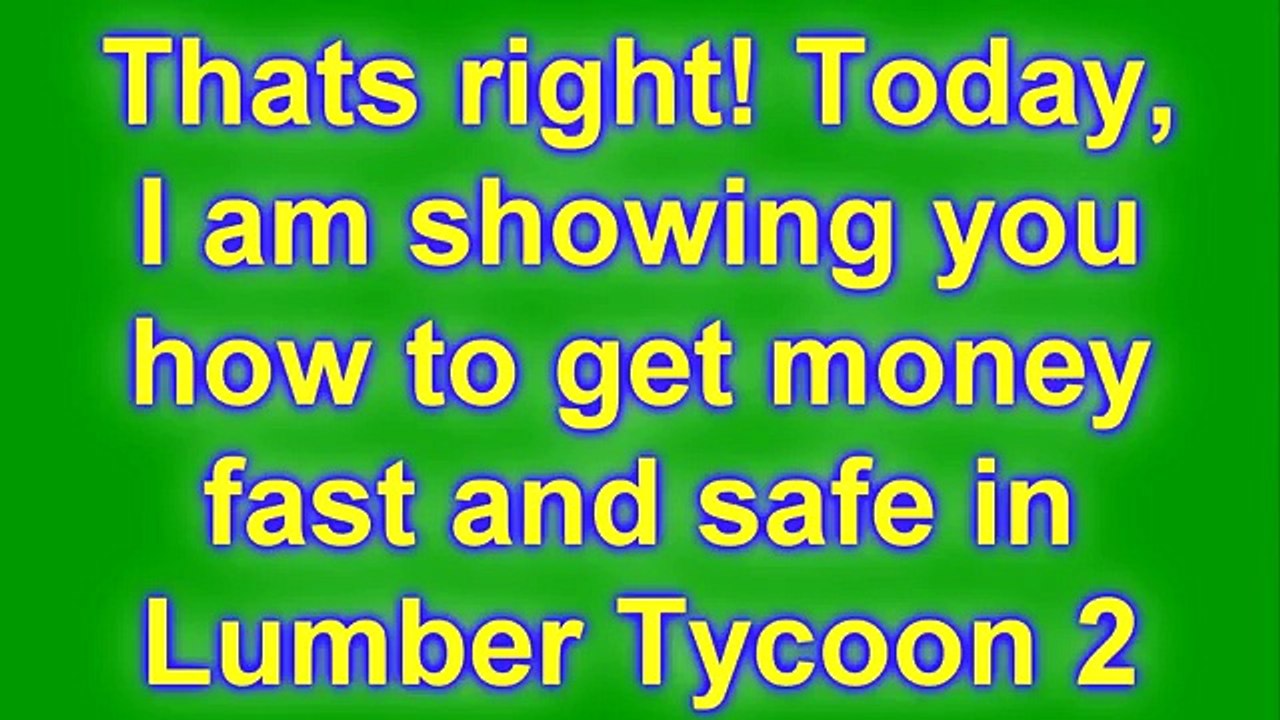 Beginnershow To Make Money Fast And Safe Lumber Tycoon - roblox lumber tycoon 2 how to make money quick and easy