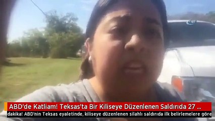 ABD'de Katliam! Teksas'ta Bir Kiliseye Düzenlenen Saldırıda 27 Kişi Öldü, 25 Kişi Yaralandı