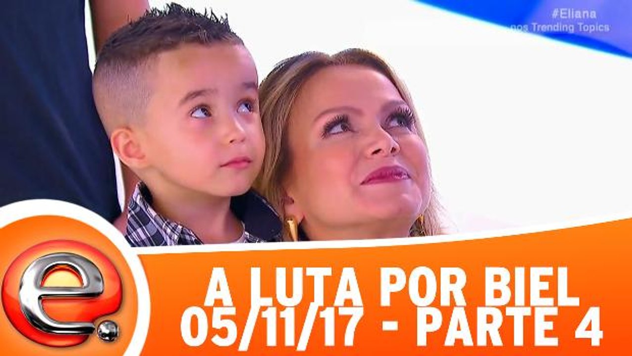 A Luta Por Biel - Programa Eliana - 05.11.17 - Parte 4