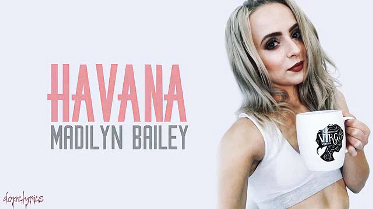 Havana Camila Cabello (Lyrics)(Madilyn Bailey Cover) Vidéo Dailymotion