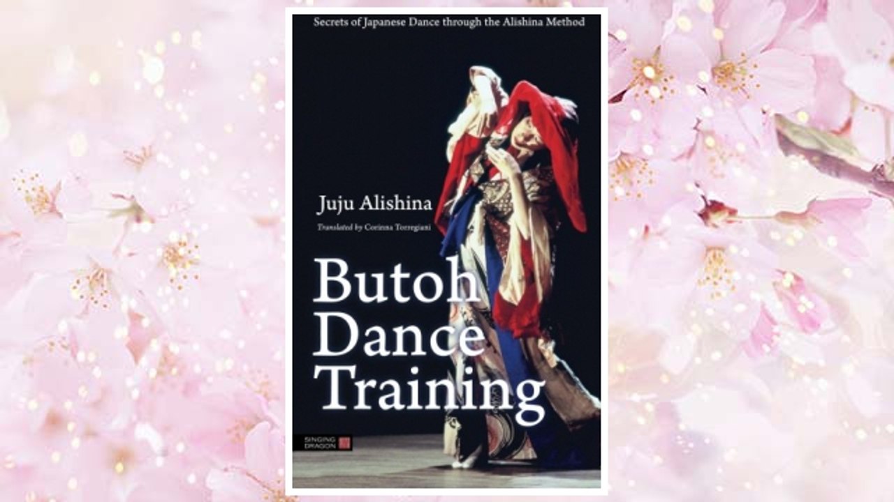 GET PDF Butoh Dance Training: Secrets of Japanese Dance through the Alishina Method FREE