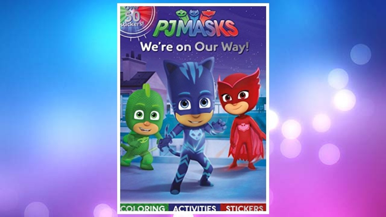 Download PDF Pj Masks We're on Our Way!: Coloring, Activities, Stickers FREE