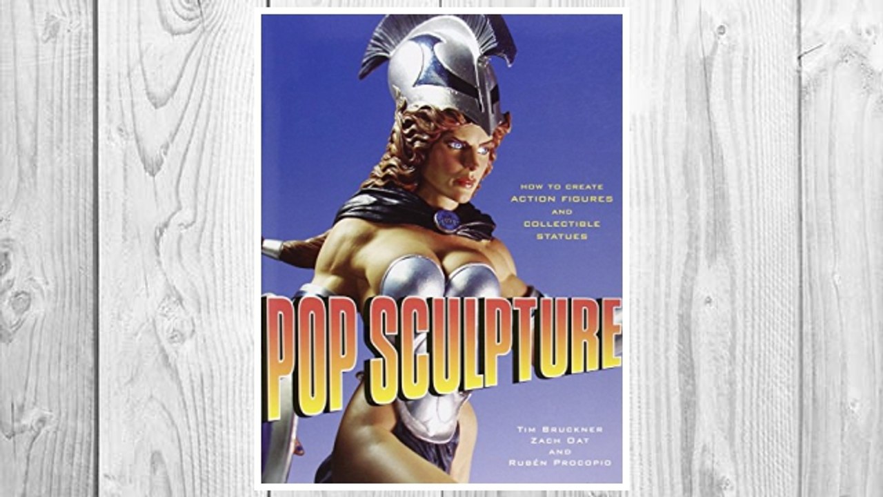 Download PDF Pop Sculpture: How to Create Action Figures and Collectible Statues FREE
