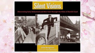 Download PDF Silent Visions: Discovering Early Hollywood and New York Through the Films of Harold Lloyd FREE