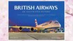 Download PDF British Airways: An Illustrated History FREE