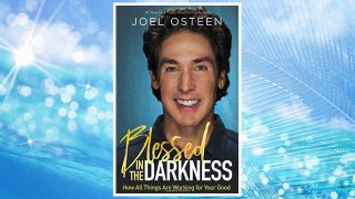 Download PDF Blessed in the Darkness: How All Things Are Working for Your Good FREE