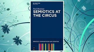 GET PDF Semiotics at the Circus (Semiotics, Communication and Cognition) FREE