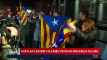 BREAKING NEWS | Catalan leader released pending Brussels ruling   |  Monday, November 6th 2017