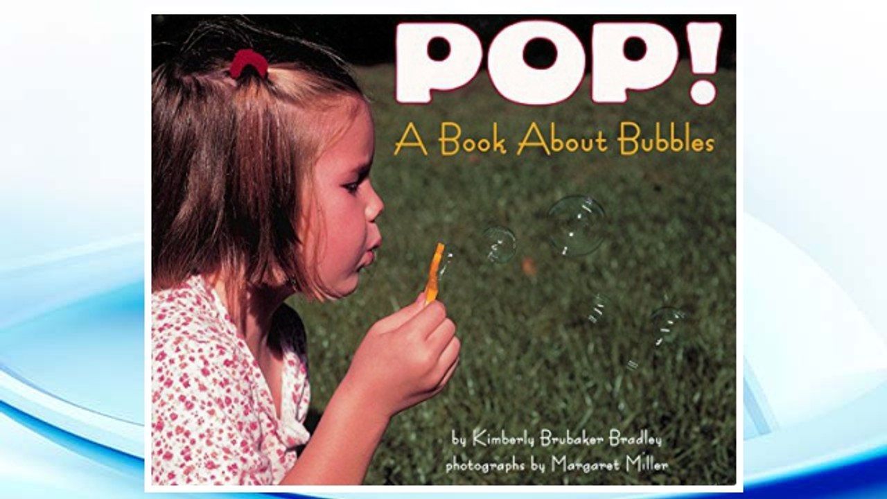 Download PDF Pop! A Book About Bubbles (Let's-Read-and-Find-Out Science, Stage 1) FREE
